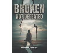 Broken Not Defeated