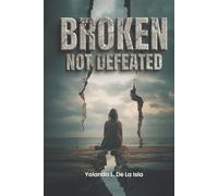 Broken Not Defeated