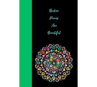 Broken Pieces Are Beautiful: Journal Notebook Diary For her for him for gift for work for friend for home