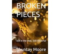 BROKEN PIECES: Still in the Heat, Still Flavorful