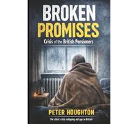 Broken Promises: Crisis of the British Pensioners