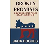 Broken Promises: How Democrats Failed Black Americans