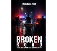 Broken Road: The Michael Silveria Story