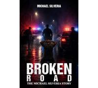 Broken Road: The Michael Silveria Story