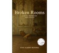Broken Rooms: A Novel Inspired by True Events