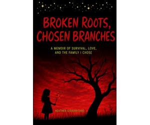Broken Roots Chosen Branches