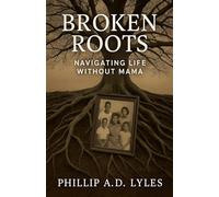Broken Roots: Navigating Life without Mama