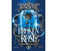 Broken rose. Attraverso le spine