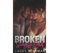 Broken Single Dad: One Night Stand-Secret Pregnancy-Best Friends Brother Romance