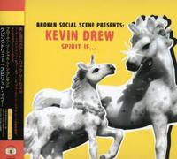 Broken Social Scene Presents Kevin Drew - Spirit If