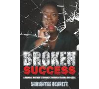 Broken Success: A teenage mother’s journey through trauma and loss.