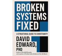 Broken Systems Fixed: A Structural Guide to Christianity