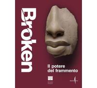 Broken. The power of fragments. Ediz. illustrata