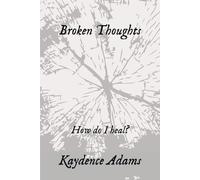 Broken Thoughts: How do I heal?
