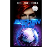 Broken Time: A Female Driven Time Travel Apocalyptic Thriller