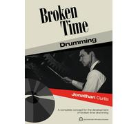 Broken Time Drumming: A Complete Concept for the Development of Broken Time Drumming