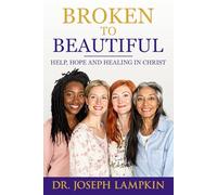 Broken to Beautiful: A Journey of Help, Hope, and Healing in Christ: 2