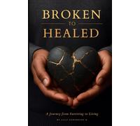 Broken to Healed: A Journey from Surviving to Living, Christian daily journal for healing, guided reflections and restoration: A Self-Paced Christian ... promises, prayer, hope and scripture study