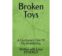 Broken Toys: A Cautionary Tale Of My Awakening