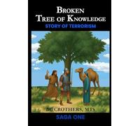 BROKEN TREE OF KNOWLEDGE: SAGA ONE STORY OF TERRORISM