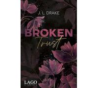 Broken Trust: Prickelnde Romance-Suspense-Trilogie von J. L. Drake mit limitiertem Farbschnitt: 1