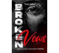 Broken Vows: A Faith Journey To Recovery from Iinfidelity