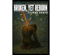 Broken, yet reborn