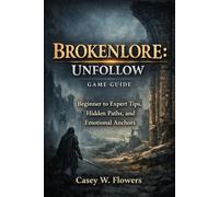 BROKENLORE: UNFOLLOW GAME GUIDE: Beginner to Expert Tips, Hidden Paths, and Emotional Anchors