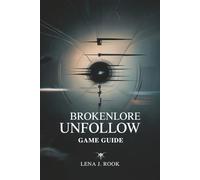 BROKENLORE UNFOLLOW GAME GUIDE: Tips for Exploring Challenges, Hidden Paths, and Character Builds