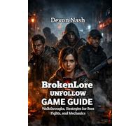 BrokenLore: UNFOLLOW Game Guide: Walkthroughs, Strategies for Boss Fights, and Mechanics