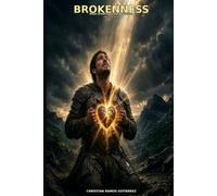 BROKENNESS: Taking Off the Armor Around the Heart to Let God In