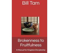 Brokenness to Fruitfulness: A Manual for Kingdom Discipleship