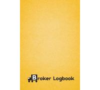Broker Logbook: For Freight Dispatchers: Log, Organize, and Instantly Access Your Preferred & Blacklisted Brokers in One Place