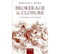 Brokerage and Closure: An Introduction to Social Capital