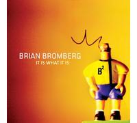 Bromberg Brian - It Is What It Is