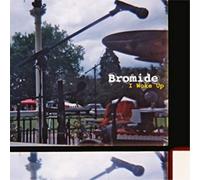 Bromide - I Woke Up