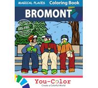 Bromont Coloring Book - Magical Places by You-Color: Explore Bromont through its history and activities with illustrations to color and read