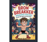 Bron Breakker Biography for Kids: The Boy Who Wrestled with Heart
