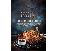 Bron Johnson The Wood Pellet Smoker and Grill Cookbook (Tascabile)
