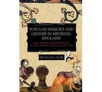 Bronach Kane Popular Memory and Gender in Medieval England (Copertina rigida)