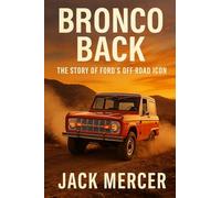 Bronco Back: The Story of Ford's Off-Road Icon