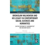 Bronisław Malinowski and His Legacy in Contemporary Social Sciences and Humanities: On the Centenary of Argonauts of the Western Pacific