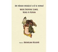 Bronislava Volkov Where Everyone Leaves, Never to Return (Tascabile)