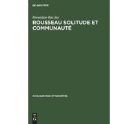 Bronislaw Baczko Rousseau Solitude Et Communauté (Copertina rigida)