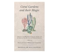 Bronislaw Coral Gardens And Their Magic - A Study Of The Methods Of (Tascabile)