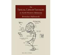 Bronislaw Malin The Sexual Life of Savages In North-Western Melanesi (Tascabile)