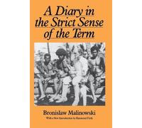 Bronislaw Malinowski A Diary in the Strict Sense of the Term (Tascabile)
