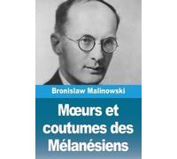 Bronislaw Malinowski Moeurs et coutumes des Mélanésiens (Tascabile)
