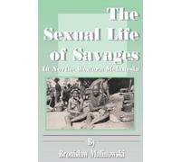 Bronislaw Malinowski The Sexual Life of Savages (Tascabile)