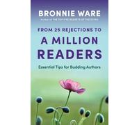 Bronnie Ware From 25 Rejections to a Million Readers (Tascabile)